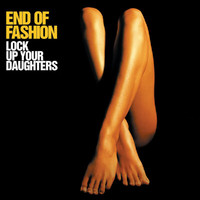 End Of Fashion - Lock Up Your Daughters