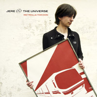 Jere & The Universe - Metrolla Tokioon
