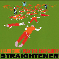STRAIGHTENER - Killer Tune / Play The Star Guitar