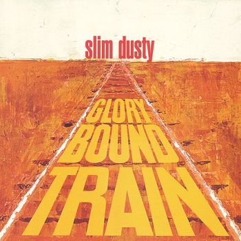 Slim Dusty - Glory Bound Train