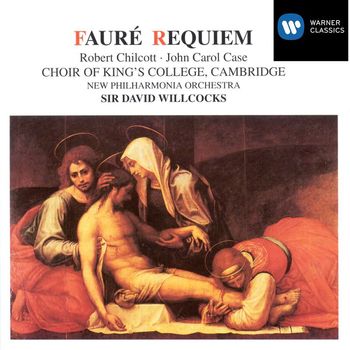 Sir David Willcocks/Robert Chilcott/John Carol Case/Choir of King's College, Cambridge/New Philharmonia Orchestra - Fauré: Requiem. Pavane