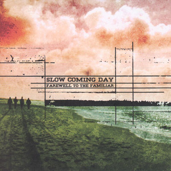 Slow Coming Day - Farewell To The Familiar