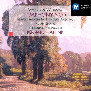 Bernard Haitink - Vaughan Williams: Symphony No. 5, Norfolk Rhapsody No. 1 & The Lark Ascending
