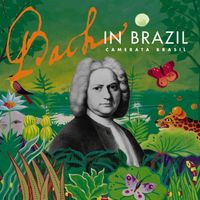 Camerata Brasil - Bach in Brazil