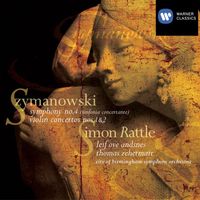Sir Simon Rattle - Syzmanowski: Symphony No.4 and Violin Concertos Nos.1&2