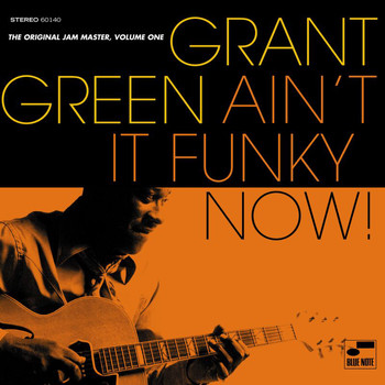 Grant Green - Ain't It Funky Now! The Original Jam Master (Vol. 1)