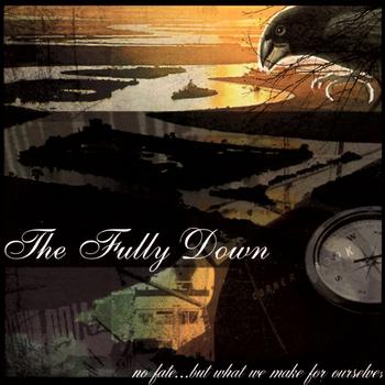 The Fully Down - No Fate...But What We Make For Ourselves (Explicit)