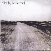 Bliss - Quiet Letters