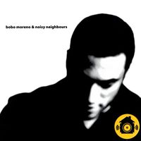 Bobo Moreno - Noisy Neighbours