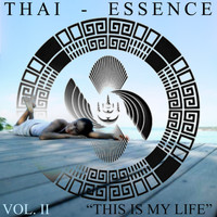 Thai-Essence - Thai-Essence, Vol.II "This is my Life"