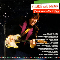 Pilade Cante Celentano - C'Era Una Volta Il Clan (Pilade Canta Celentano)