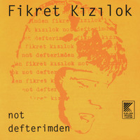 Fikret Kizilok - Not Defterimden
