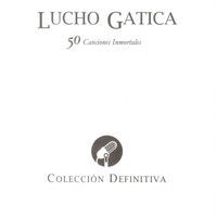 Lucho Gatica - 50 Canciones Inmortales