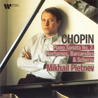 Mikhail Pletnev - Chopin: Piano Sonata No. 2, Nocturnes, Barcarolle & Scherzo