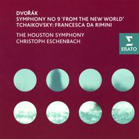 Houston Symphony Orchestra/Christoph Eschenbach - Dvořák: Symphony No. 9 "From the New World" - Tchaikovsky: Francesca da Rimini