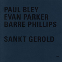 Paul Bley, Evan Parker, Barre Phillips - Sankt Gerold