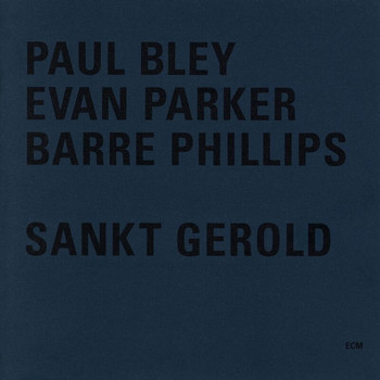 Paul Bley, Evan Parker, Barre Phillips - Sankt Gerold