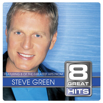 Steve Green - 8 Great Hits Steve Green
