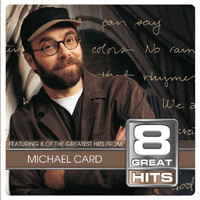 Michael Card - 8 Great Hits Michael Card
