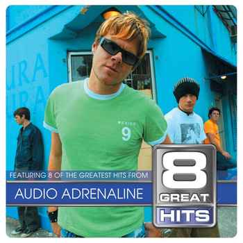 Audio Adrenaline - 8 Great Hits Audio A