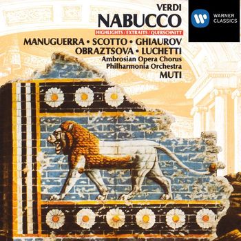 Riccardo Muti/Matteo Manuguerra/Renata Scotto/Nicolai Ghiaurov/Elena Obraztsova/Veriano Luchetti - Verdi: Nabucco [Highlights] (Highlights)