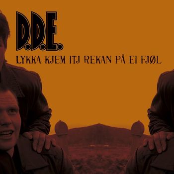 D.D.E. - Lykka Kjæm Itj Rækans På Ei Fjøl