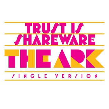 The Ark - Trust Is Shareware