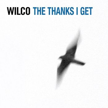 Wilco - The Thanks I Get