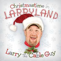 Larry The Cable Guy - Christmastime In Larryland