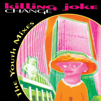 Killing Joke - Change: The Youth Mixes