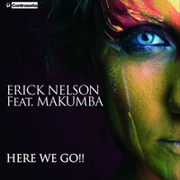 Erick Nelson, Makumba - Here We Go!!