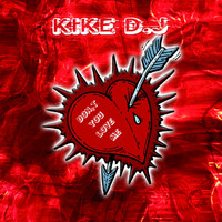 Kike Dj - Don't You Love Me