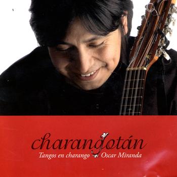 Oscar Miranda - Charangotán:Tangos En Charango