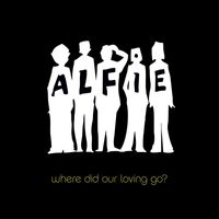 Alfie - Where Did Our Loving Go?