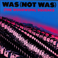 Was (Not Was) - (The Woodwork) Squeaks