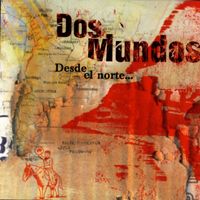 Dos Mundos - Desde El Norte…
