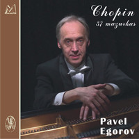 Pavel Egorov - Chopin: 57 Mazurkas, Vol. 2