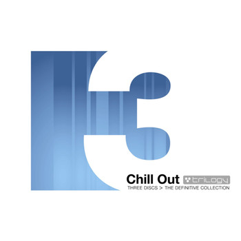 Various Artists - Chill out Trilogy: The Definitive Collection