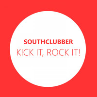 Southclubber - Kick It, Rock It