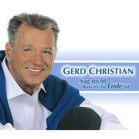 Gerd Christian - Sag nicht, dass es zu Ende ist
