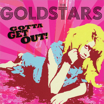 The Goldstars - Gotta Get Out!