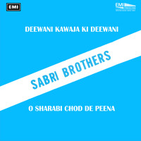 Sabri Brothers - Deewani Kawaja Ki Deewani - O Sharabi Chod De Peena