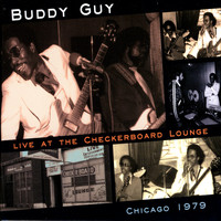 Buddy Guy - Live At The Checkerboard Lounge - Chicago 1979