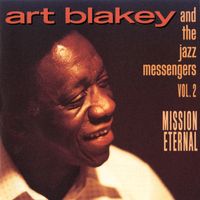 Art Blakey, The Jazz Messengers - Vol. 2: Mission Eternal