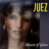 Juez - House Of Glass