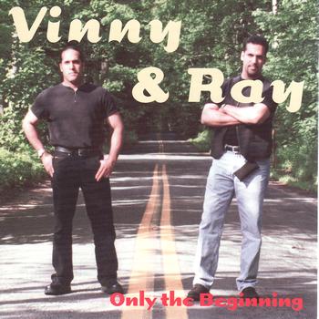 Vinny and Ray - Only the Beginning