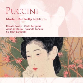 Renata Scotto/Carlo Bergonzi/Anna di Stasio/Rolando Panerai/Sir John Barbirolli - Puccini: Madam Butterfly