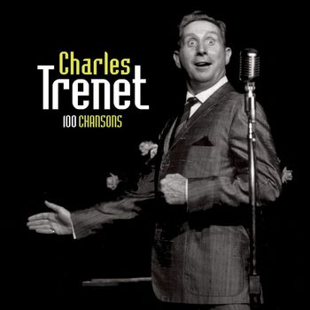 Charles Trenet - 100 Chansons