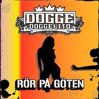 Dogge Doggelito - Rör På Göten
