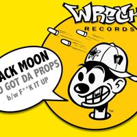 Black Moon - Who Got Da Props b/w F**k It Up